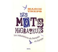 Les Mots migrateurs. Les tribulations du français en Europe