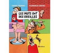 Les mots ont des oreilles Daniel Pennac (Auteur), Florence Cestac (Illustration)