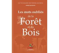 Les mots oubliés de la forêt et du bois: Dictionnaire des termes anciens