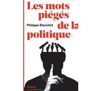 Les mots piégés de la politique Philippe Blanchet Lunati (Auteur)