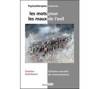 Les mots pour les maux de l'exil Francine Rosenbaum (Auteur), MARIA GRAZIA SOLDATI (Préface)