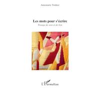 Les mots pour s'écrire: Tissage de sens et de lien