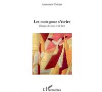 Les mots pour s'écrire Tissage de sens et de lien - Annemarie Trekker - L'harmattan - broché - Etude