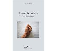 Les mots pressés Récit d'une anorexie - Sophie Bignon - L'harmattan - broché - Récit