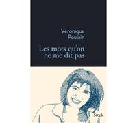 Les mots qu on ne me dit pas - Véronique Poulain - Stock - broché - Roman