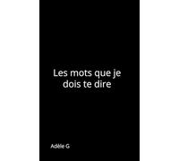 Les mots que je dois te dire