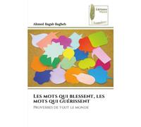 Les mots qui blessent, les mots qui guérissent: Proverbes de tout le monde