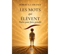 Les Mots qui Élèvent: Parler pour faire grandir