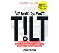 Les mots qui font TILT: Injectez de la différence, du désir et de la confiance dans votre marketing en y ajoutant une Belle Marque de Fabrique