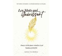 Les Mots qui... Guérissent: Douze récits pour renaître à soi