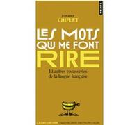 Jean-Loup Chiflet – Les mots qui me font rire – Et autres cocasseries de la langue française