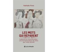 Les mots qui réparent Catharsis et reconstruction : une herméneutique de l'âme par l'acte narratif - Nathalie Pons - Le Lys Bleu - broché - Essai