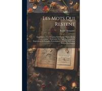 Les Mots Qui Restent: Supplément À La Troisème Édition Du "Musée De La Conversation"; Répertoire De Citations Françaises, Expressions Et For
