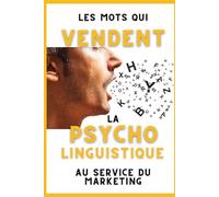 LES MOTS QUI VENDENT: La Psycholinguistique au Service du Marketing