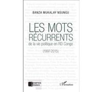 Les Mots Récurrents De La Vie Politique En Rd Congo (1997-2015)