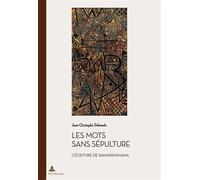 Les mots sans sépulture L'écriture de Raharimanana - Jean-Christophe Delmeule - Peter Lang - broché - Essai