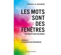Les mots sont des fenêtres (ou bien ce sont des murs) Marshall B. Rosenberg (Auteur), Charles Rojzman (Préface), Farrah Baut-Carlier (Traduction), Arun Manilal Gandhi (Préface)