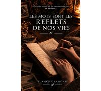 Les mots sont les reflets de nos vies Certains secrets ne se transmettent pas n parlant .. - Blanche Landais - Bookmundo - Poche - Roman