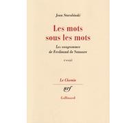 Jean Starobinski – Les mots sous les mots – Les anagrammes de Ferdinand de Saussure