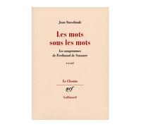 Jean Starobinski – Les mots sous les mots – Les anagrammes de Ferdinand de Saussure