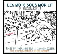 Les mots sous mon lit: Une histoire à colorier spécial crayon de couleurs
