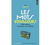 Les Mots voyageurs: Petite histoire du français venu d'ailleurs