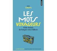 Les Mots voyageurs Petite histoire du français venu d'ailleurs - Marie Treps - Points - Poche - Dictionnaire et encyclopédie