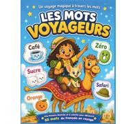 LES MOTS VOYAGEURS Une histoire illustrée et à colorier pour découvrir 50 mots du français en voyage: Un voyage magique à travers les mots. 128 pages âges 6-12 ans