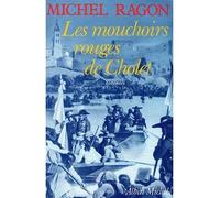 Les Mouchoirs rouges de Cholet - roman - Michel Ragon - Albin Michel - Livre