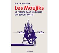 Les Moujiks: La France dans les griffes des espions russes