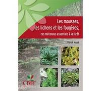 Les mousses, les lichens et les fougeres, ces meconnus essentiels a la foret Franck Massé (Auteur)