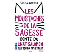 Les Moustaches de la sagesse: Conte du chat Salomon qui tomba des étoiles puis d'un camion pour aider une famille en crise