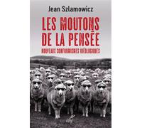 Les moutons de la pensee - nouveaux conformismes ideologiques - SZLAMOWICZ JEAN - Cerf - broché - Essai