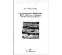 Les mouvements du discours Style, référence et dialogue dans des entretiens cliniques - Anne Salazar Orvig - L'harmattan - broché - Livre