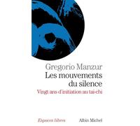 Les Mouvements du silence Vingt ans d'initiation au tai-chi - Gregorio Manzur - Albin Michel - Poche - Guide