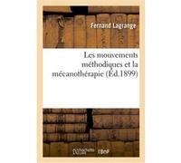 Les mouvements méthodiques et la mécanothérapie Fernand Lagrange (Auteur)