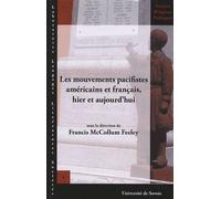 Les Mouvements Pacifistes Américains Et Français, Hier Et Aujourd'hui - Actes Du Colloque Des 5, 6 Et 7 Avril 2006 À L'université De Savoie