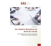 Les moyens de preuve en droit du travail Les modes de preuve dans le cadre des relations de travail individuelles - Sara Elkahlaoui - Universitaires Europeennes - broché - Etude