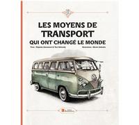 Les moyens de transport qui ont change le monde Štepánka Sekaninová (Auteur), Tom Velcovský (Auteur), Martin Sodomka (Auteur)