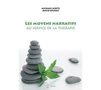Les moyens narratifs au service de la thérapie - Michael White - Satas - broché - Essai