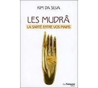 Les Mudrâ - La santé entre vos mains