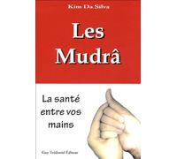 Les Mudrâ: La santé entre vos mains