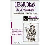 Les Mudras - L'art De Bien Méditer Et De Prendre Soin De L'esprit Et Du Corps
