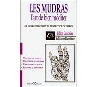 Les Mudras - L'art de bien méditer et de prendre soin de l'esprit et du corps - Edith Gauthier - Bussiere - broché - Etude