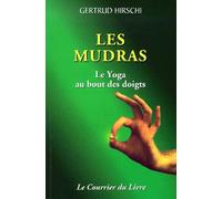Les Mudras - Le Yoga Au Bout Des Doigts