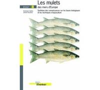 Les mulets des mers d'europe: Synthèse des connaissances sur les bases biologiques et les techniques d'aquaculture