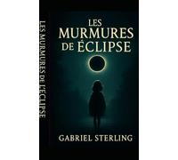 Les Murmures de l’Éclipse: Un thriller psychologique ésotérique au cœur de Paris