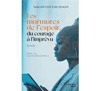 Sacké Kouyaté Kaba Diakité – Les murmures de l’espoir, du courage à l’imprévu – Broché