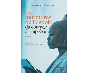 Les murmures de l’espoir, du courage à l’imprévu - Sacké Kouyaté Kaba Diakité - L'harmattan - broché - Roman