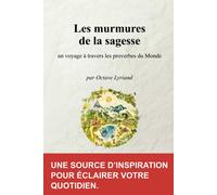 Les Murmures De La Sagesse: Un Voyage À Travers Les Proverbes Du Monde